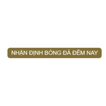 Nhận định bóng đá đêm nay